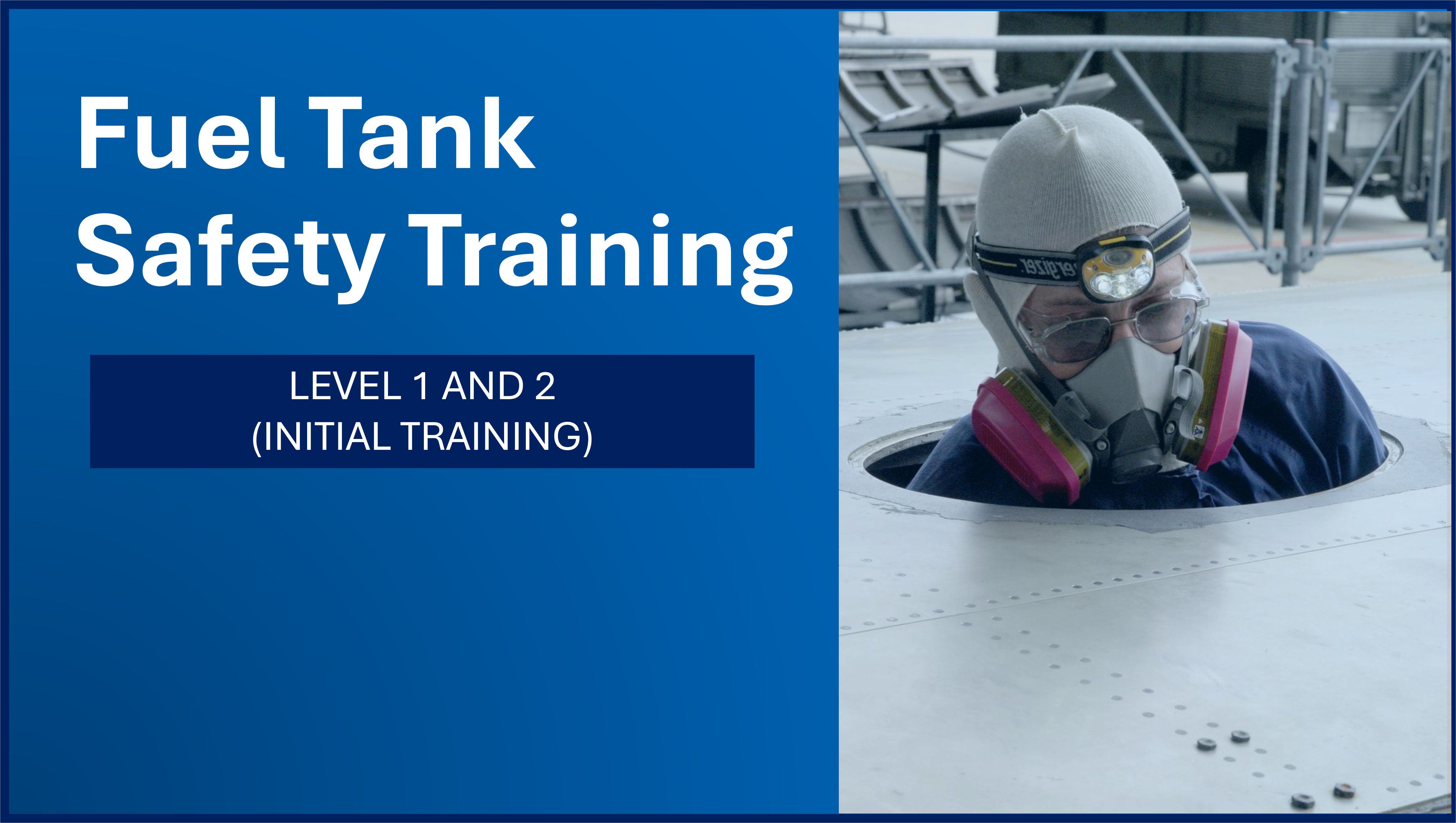Fuel Tank Safety Training - Level 1 and 2 (Initial Training)